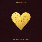 The Kills - Heart of a Dog